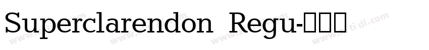 Superclarendon Regu字体转换 Superclarendon Regu字体转换